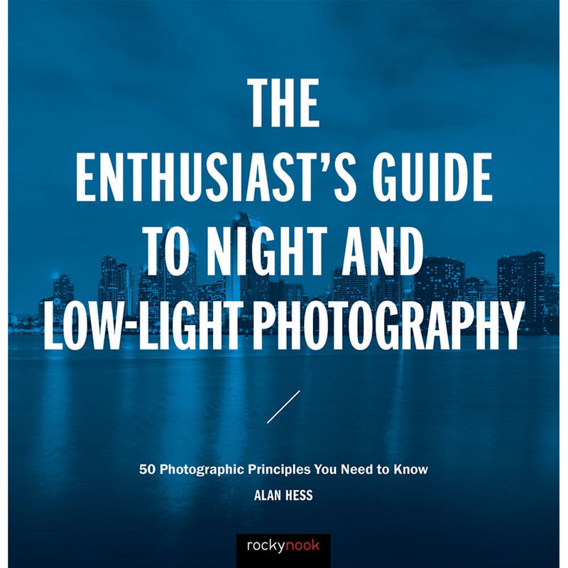 Enthusiast's Guide to Night and Low Light Photography